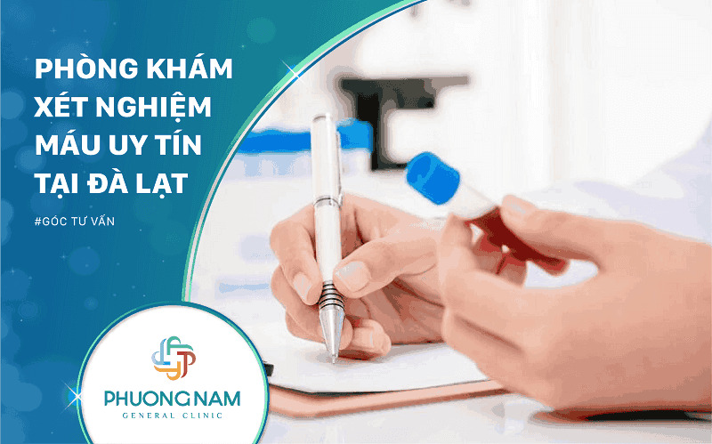 Top 3+ Địa chỉ Xét nghiệm máu Đà Lạt chính xác, uy tín