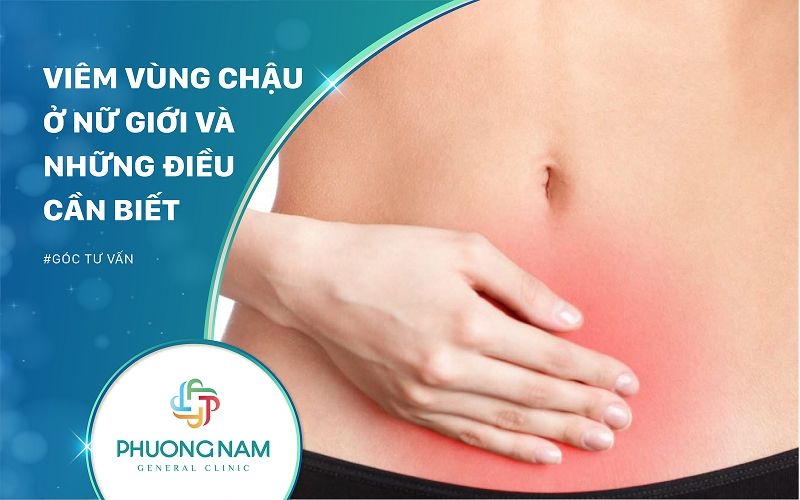 Viêm Vùng Chậu Ở Nữ Giới – Những Điều Nên Biết