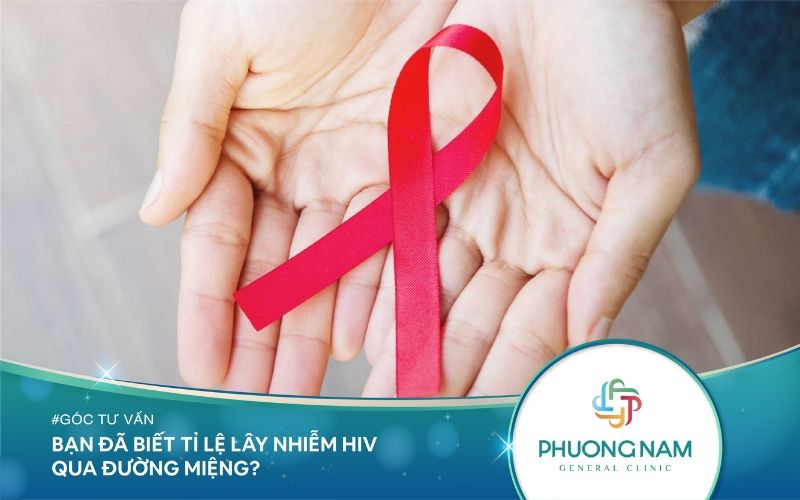 Bạn Đã Biết Tỷ Lệ Lây Nhiễm HIV Qua Đường Miệng Chưa?