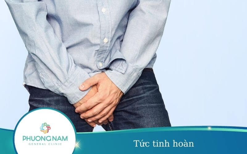 Tức Tinh Hoàn – Dấu Hiệu Của Nhiều Bệnh Lý Tinh Hoàn Nguy Hiểm