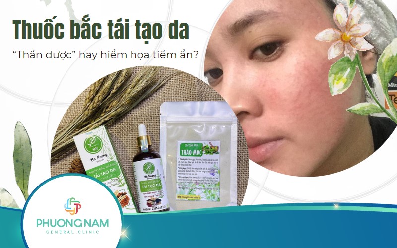 Thuốc bắc tái tạo da: “thần dược” cho làn da hay hiểm họa tiềm ẩn?