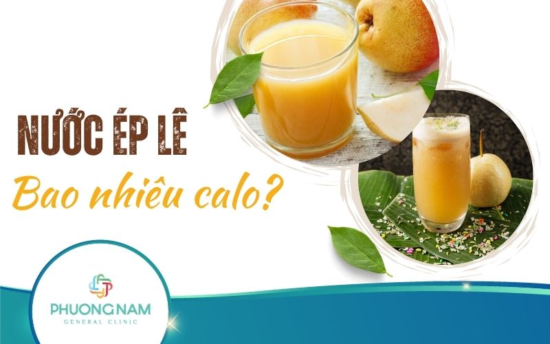 Nước Ép Lê Bao Nhiêu Calo? Bí Quyết Sử Dụng Lê Ép Đúng Cách