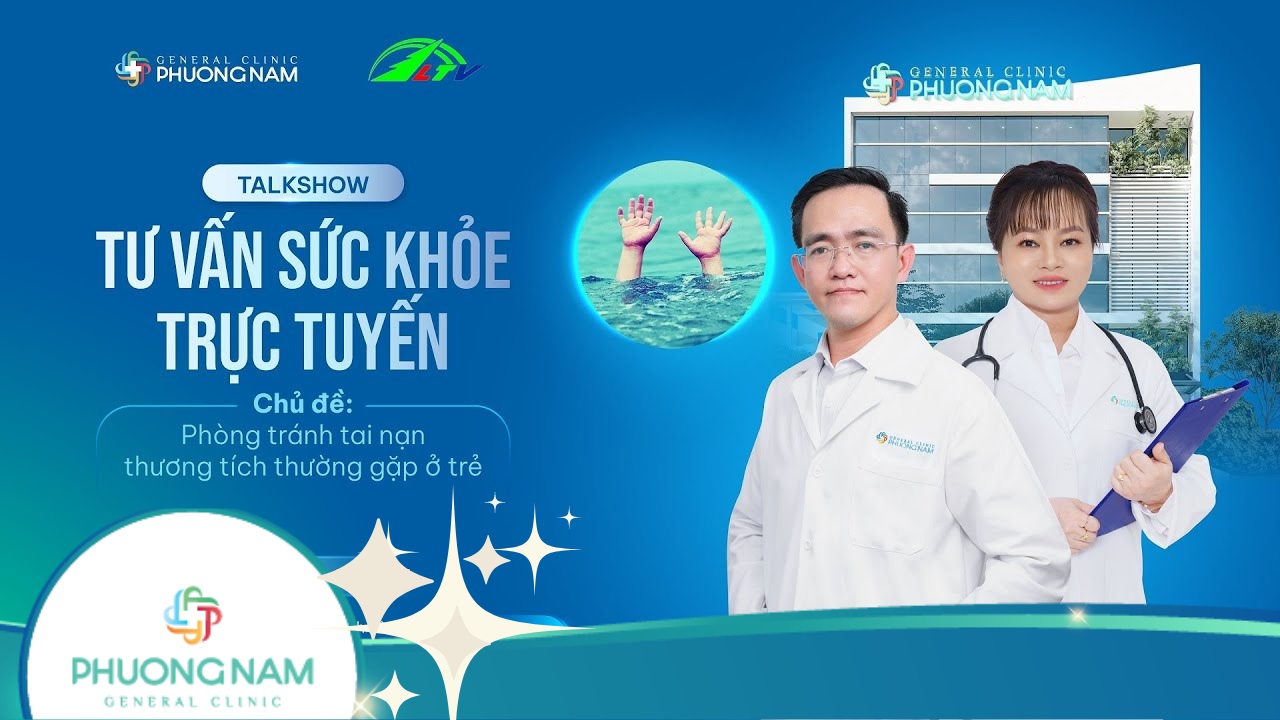Talkshow: Tư vấn sức khỏe trực tuyến: “Phòng Tránh Tai Nạn Thương Tích Thường Gặp Ở Trẻ”