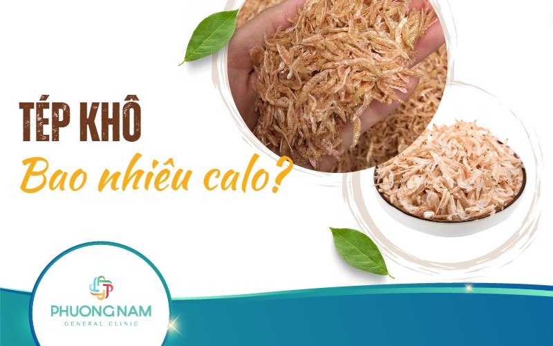 Tép khô bao nhiêu calo? Ăn bao nhiêu để giữ gìn vóc dáng thon gọn?