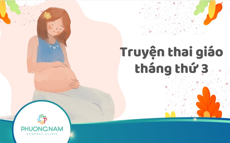 10+ Truyện thai giáo tháng thứ 3 hay nhất nên đọc cho bé