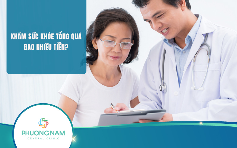 Khám sức khỏe tổng quát bao nhiêu tiền? Lưu ý khi chọn dịch vụ khám sức khỏe tổng quát