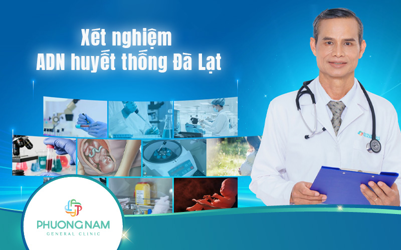 5 Dịch vụ xét nghiệm ADN huyết thống tại Đà Lạt uy tín, chất lượng