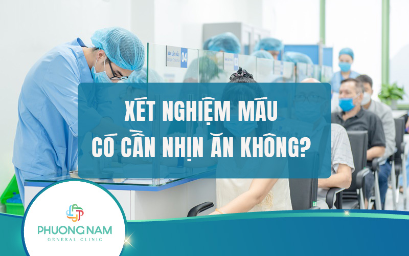 Xét nghiệm máu có cần nhịn ăn không? Tại sao cần nhịn ăn trước khi xét nghiệm máu