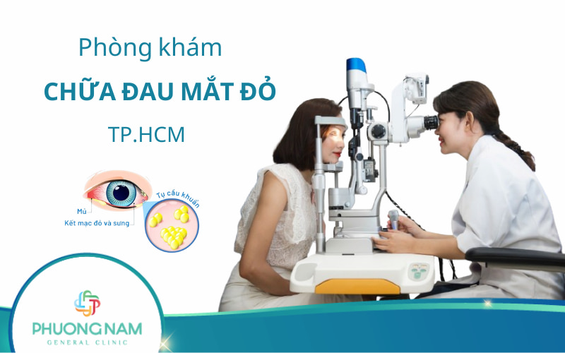 6 Phòng khám chữa đau mắt đỏ tốt ở TP.HCM không nên bỏ qua