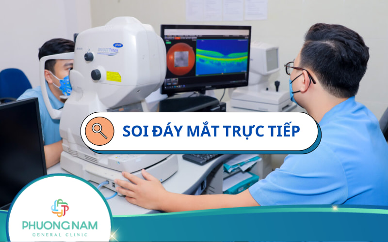 Soi đáy mắt trực tiếp: Phát hiện & điều trị sớm tránh nguy cơ mù lòa