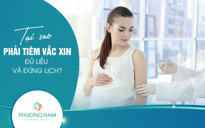 Tại sao phải tiêm vắc-xin đủ liều và đúng lịch? Chìa khóa để phòng bệnh hiệu quả