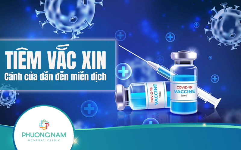 Tiêm vacxin là gì? Lợi ích, quy trình, lịch tiêm và những lưu ý quan trọng