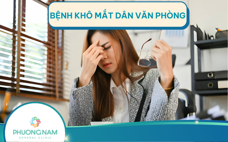 Bệnh khô mắt của dân văn phòng: Nguyên nhân, cách phòng tránh
