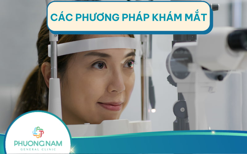 Các phương pháp khám mắt phổ biến giúp đôi mắt khỏe đẹp