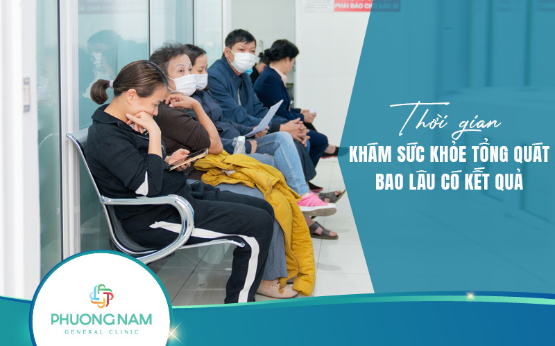 Thời gian khám sức khỏe tổng quát bao lâu có kết quả? Làm sao để rút ngắn thời gian thăm khám?