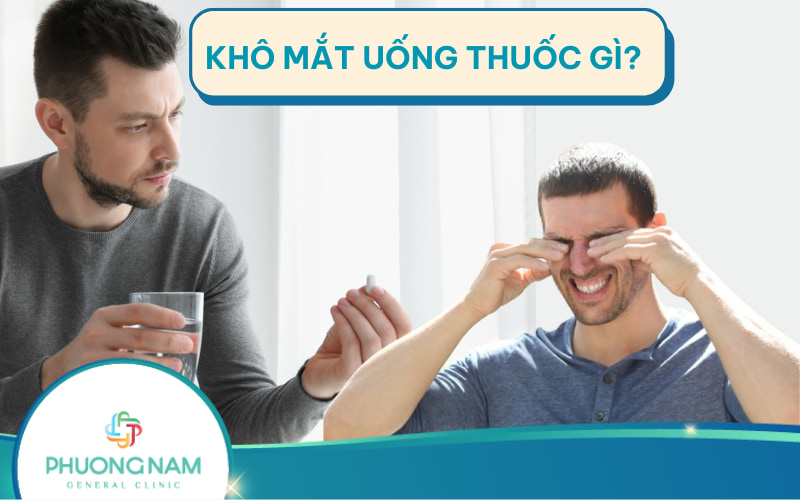 5 nhóm thuốc uống chữa bệnh khô mắt hiện nay