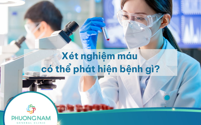 Cẩm nang sức khỏe: Xét nghiệm máu có thể ra những bệnh gì?
