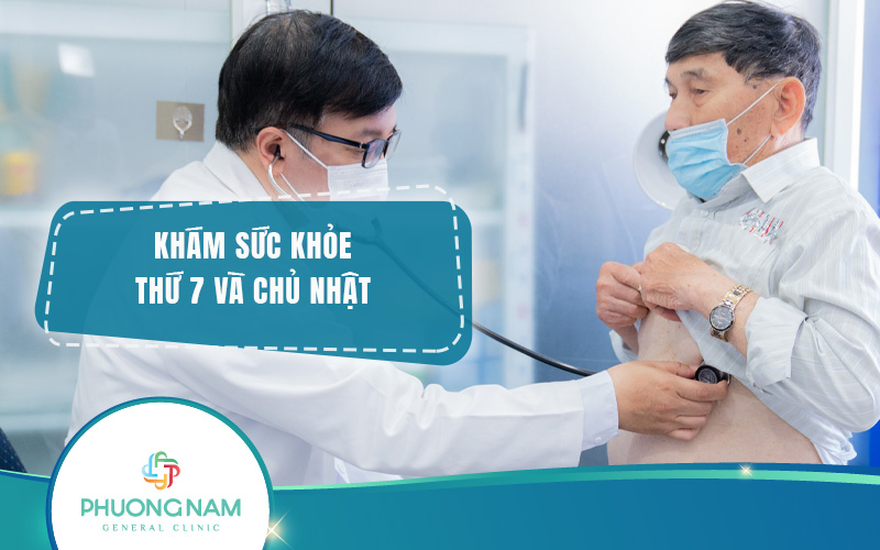 Top địa chỉ khám sức khỏe thứ 7, chủ nhật – Nhanh chóng, tiện lợi, giá tốt
