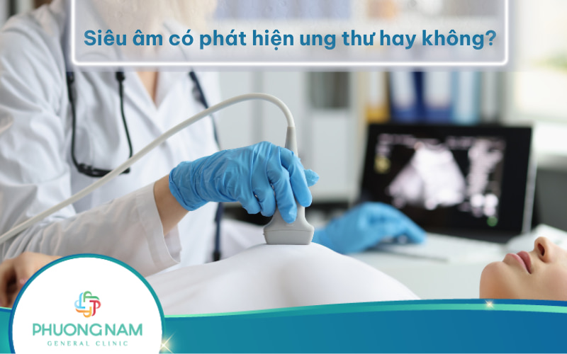 Bác sĩ giải đáp: Siêu âm có phát hiện ung thư hay không?