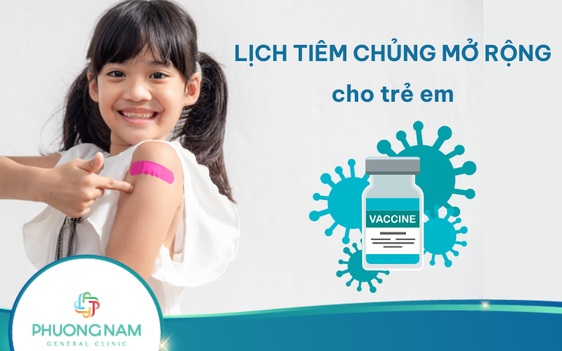 Lịch tiêm chủng mở rộng cho trẻ em cha mẹ cần nắm