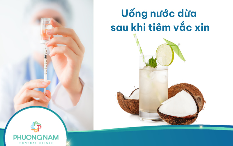Uống nước dừa sau khi tiêm vắc xin có tác dụng gì và cần lưu ý gì để đảm bảo hiệu quả, an toàn?