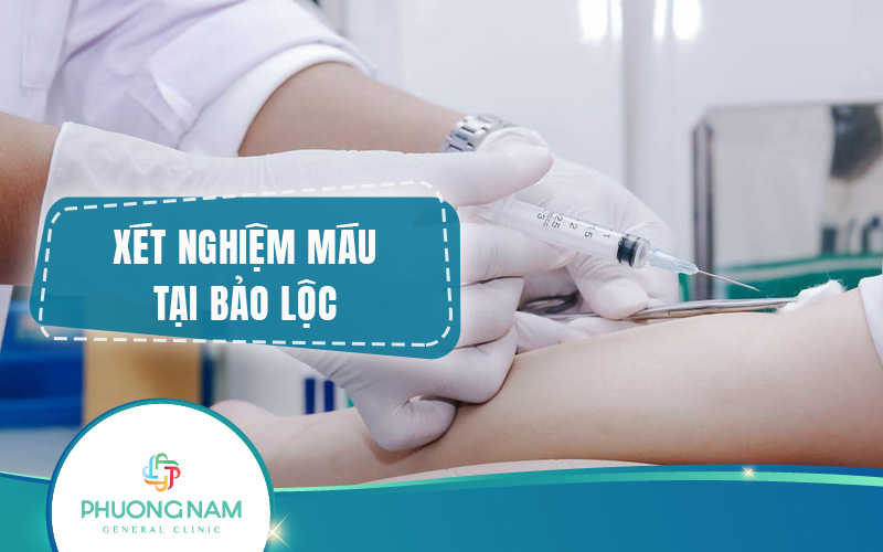 Dịch vụ xét nghiệm máu Bảo Lộc: Chăm sóc sức khỏe toàn diện