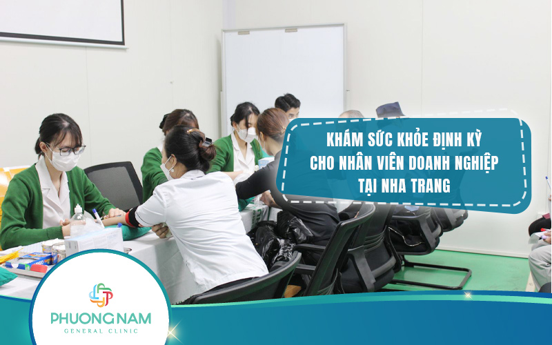 Địa chỉ Khám sức khỏe định kỳ cho doanh nghiệp Nha Trang uy tín, chất lượng
