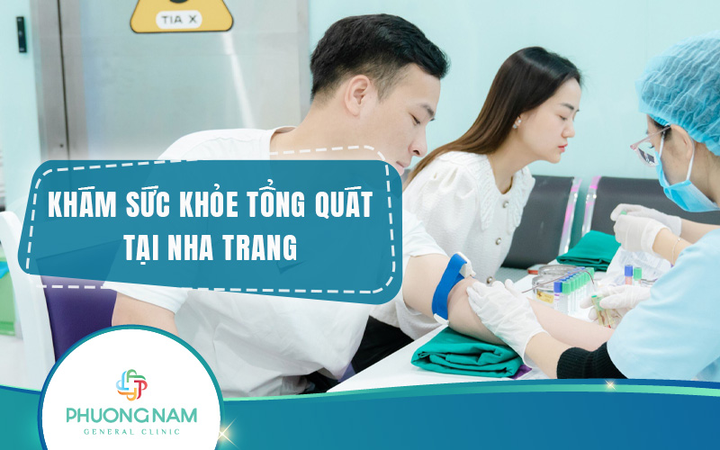 Những địa chỉ khám sức khỏe tổng quát Nha Trang uy tín