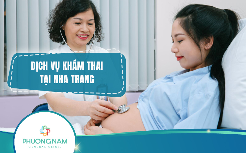 Khám thai Nha Trang: Địa chỉ uy tín, bác sĩ giỏi, chi phí hợp lý