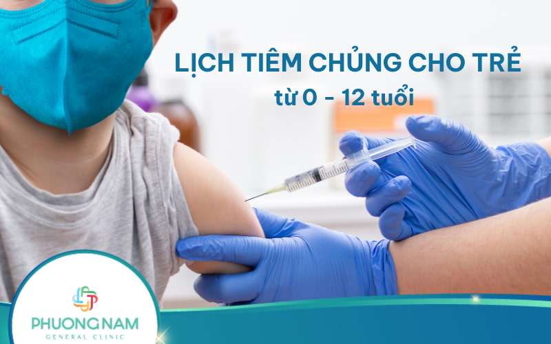 Lưu ngay lịch tiêm chủng cho trẻ em từ 0 – 12 tuổi đầy đủ