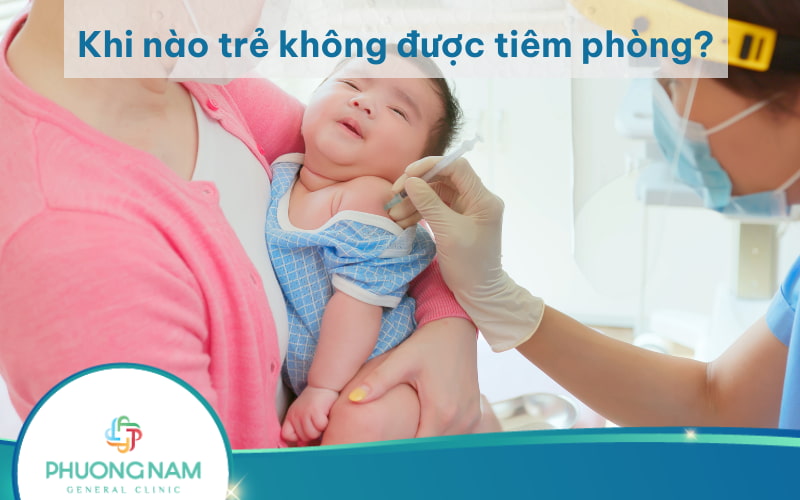 Những thời điểm tuyệt đối không tiêm vắc xin cho trẻ mẹ cần lưu ý