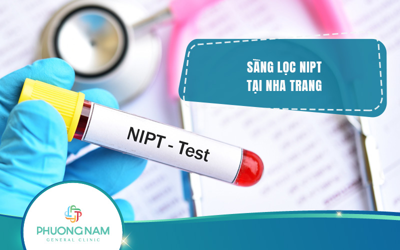 Địa chỉ Sàng lọc trước sinh NIPT tại Nha Trang: Bảo vệ tương lai của bé yêu