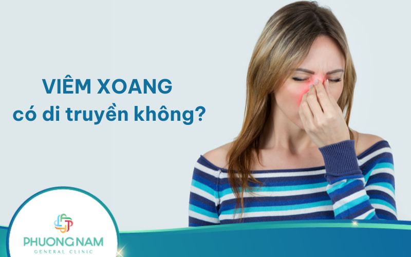 Viêm xoang có di truyền không? Biện pháp phòng ngừa