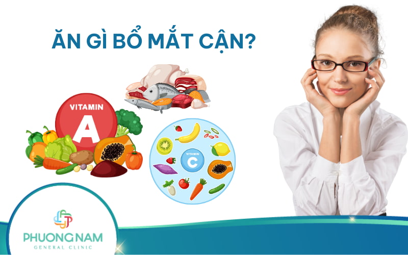 Ăn gì bổ mắt cận? Nhóm dinh dưỡng, thực phẩm tốt cho mắt