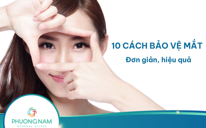 10 Cách bảo vệ mắt đơn giản, hiệu quả cao