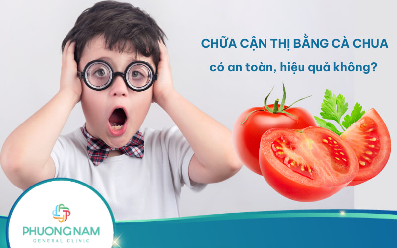 Chữa cận thị bằng cà chua có hiệu quả, an toàn không?