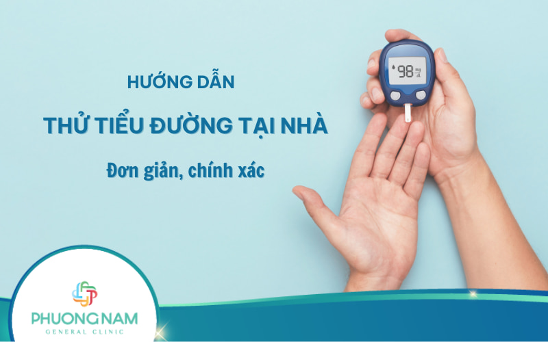 Cách thử tiểu đường tại nhà (đo đường huyết) chính xác, nhanh chóng
