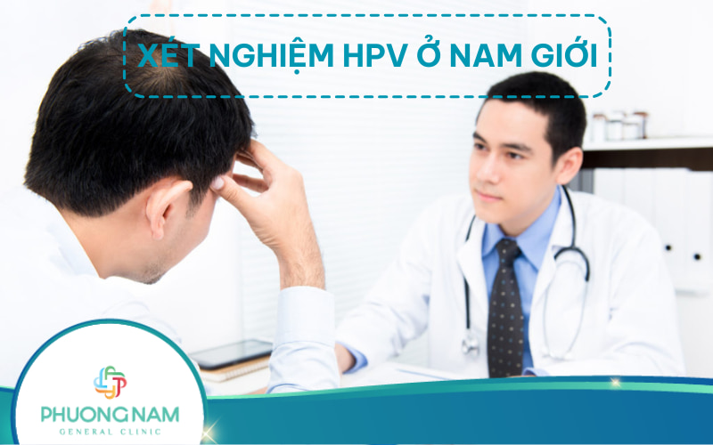 Có thể xét nghiệm HPV ở nam giới không? Khi nào nên thực hiện?
