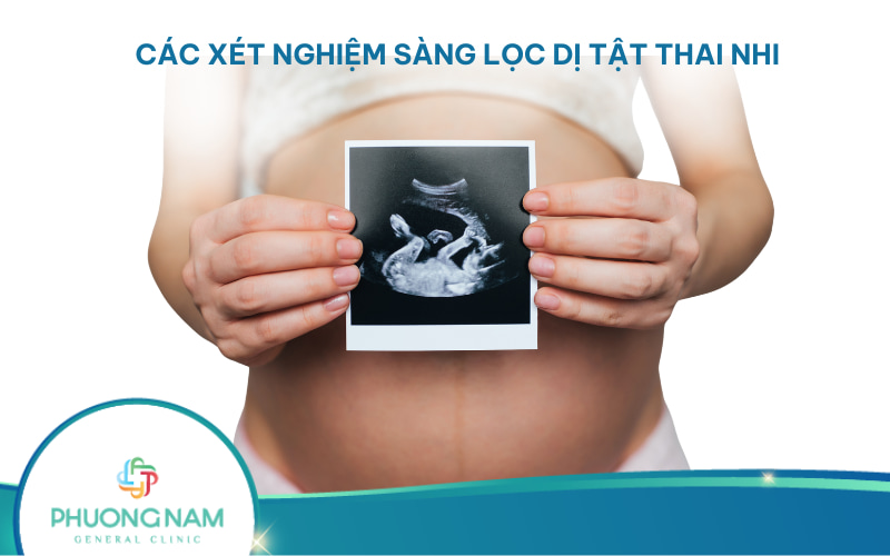 Các xét nghiệm sàng lọc dị tật thai nhi