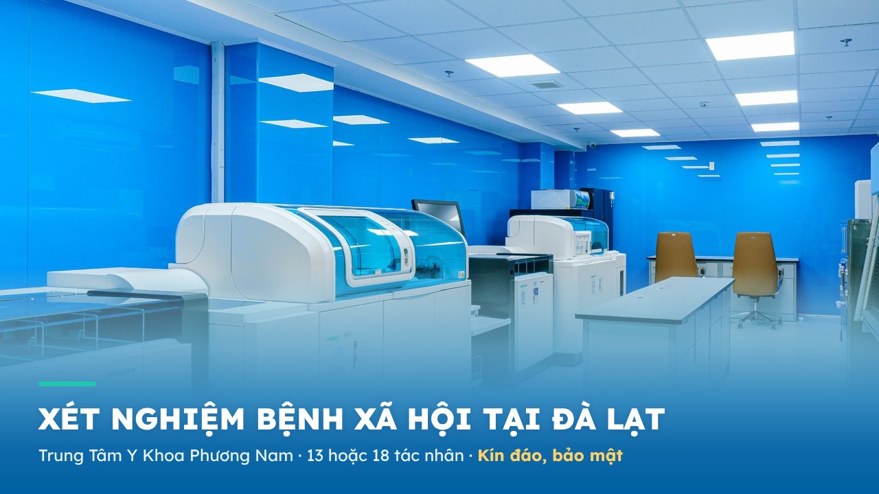 Xét nghiệm bệnh xã hội (STD) tại Đà Lạt – Đức Trọng: 13 hoặc 18 tác nhân, kín đáo - Phòng khám Đa khoa Phương Nam