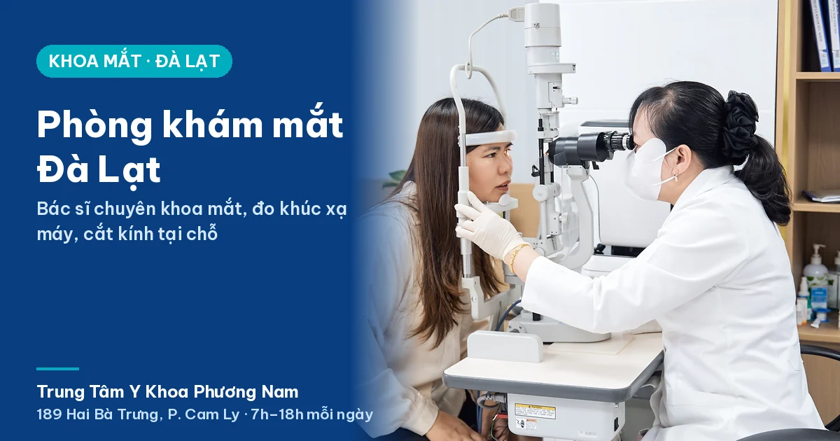 Phòng khám mắt Đà Lạt – Trung Tâm Y Khoa Phương Nam