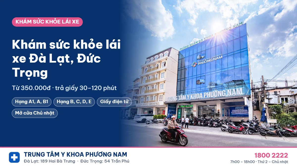 Khám sức khỏe lái xe Đà Lạt, Đức Trọng – Trung Tâm Y Khoa Phương Nam