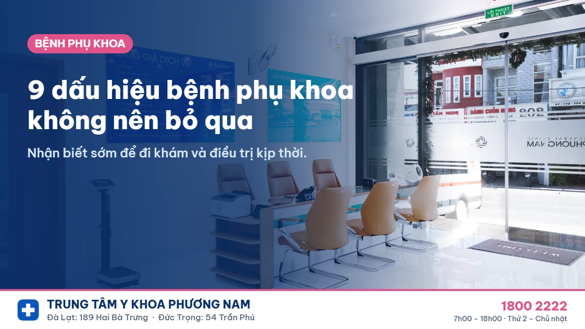 9 dấu hiệu bệnh phụ khoa chị em không nên bỏ qua