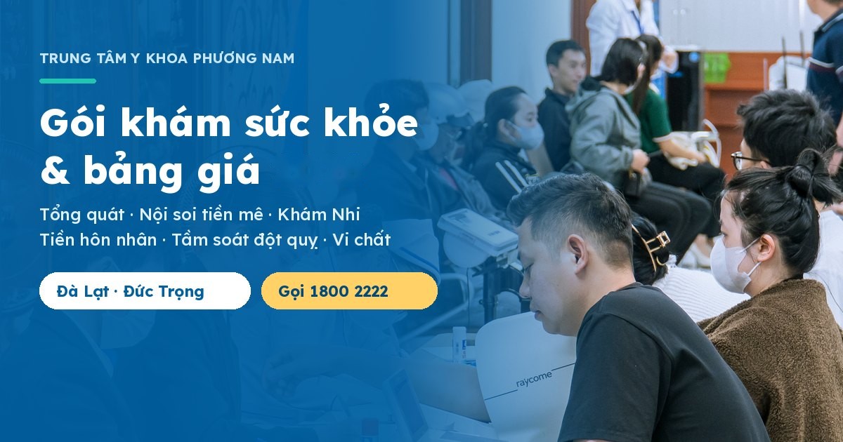 Gói khám sức khỏe và bảng giá – Trung Tâm Y Khoa Phương Nam Đà Lạt, Đức Trọng